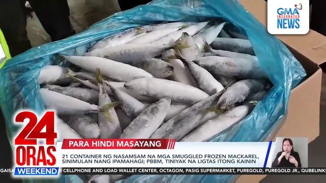 21 container ng nasamsam na mga smuggled frozen mackarel, sinimulan nang ipamahagi; PBBM, tiniyak na ligtas itong kainin | 24 Oras Weekend