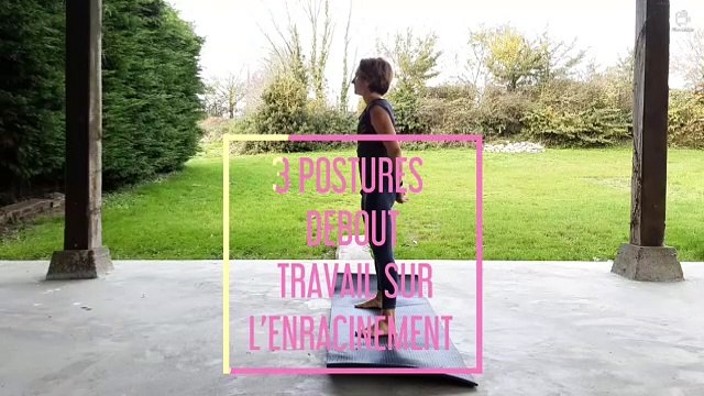 Hatha Yoga- 3 postures debout- travail sur l'enracinement