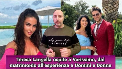Teresa Langella ospite a Verissimo, dal matrimonio all'esperienza a Uomini e Donne
