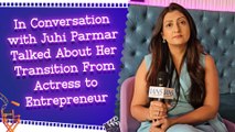 In Conversation with Juhi Parmar Talked About Her Transition From Actress to Entrepreneur