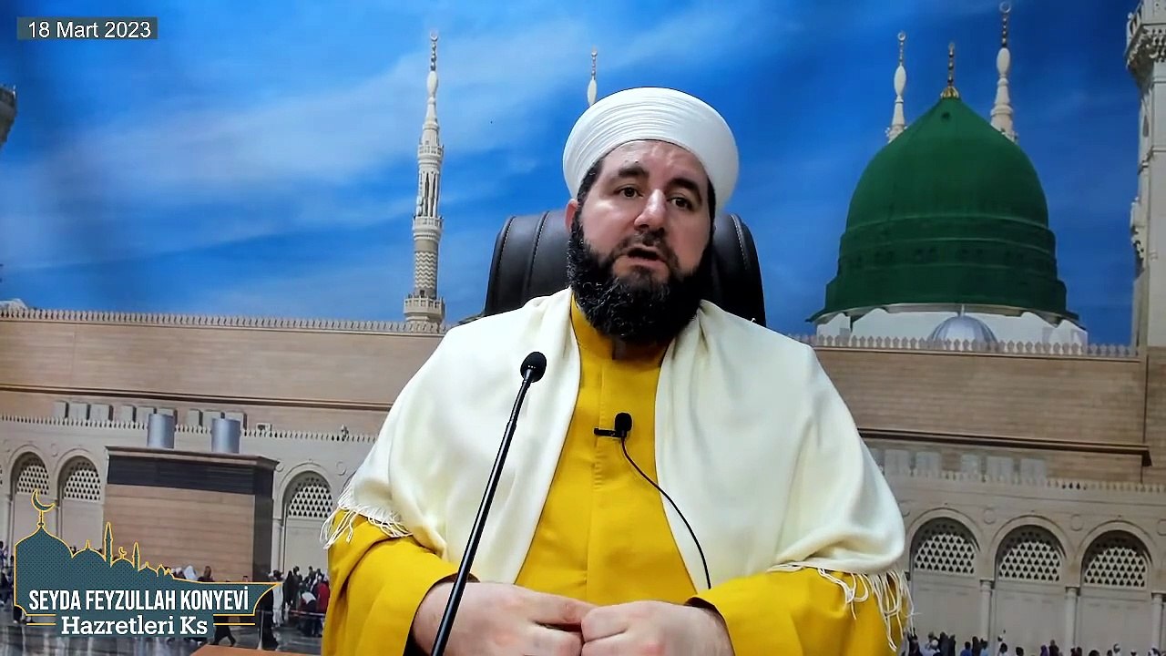 Seyda Feyzullah Konyevi Hazretleri Ks - 18 Mart 2023 Cumartesi Sohbeti