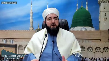 Seyda Feyzullah Konyevi Hazretleri Ks - 29 Nisan 2023 Cumartesi Sohbeti
