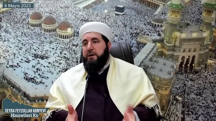 Seyda Feyzullah Konyevi Hazretleri Ks - 6 Mayıs 2023 Cumartesi Sohbeti