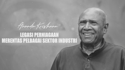 Mengenang Ananda | Legasi perniagaan: Merentas pelbagai sektor industri