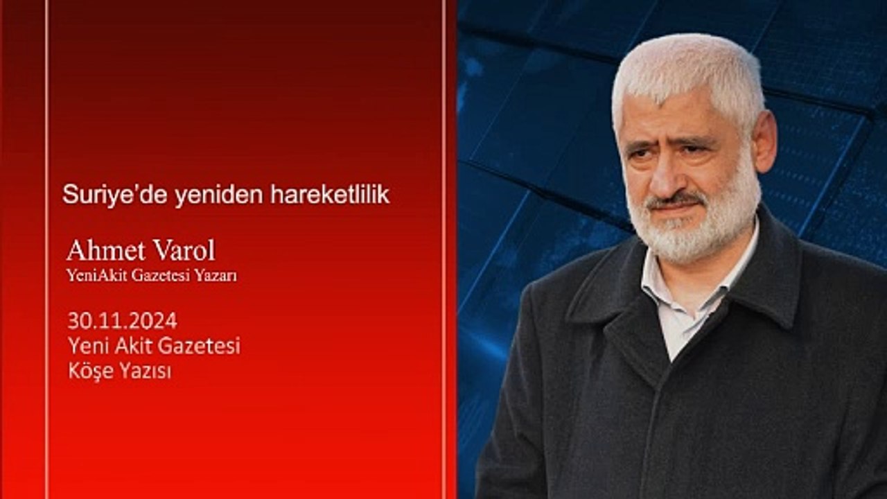 Ahmet Varol: Suriye’de yeniden hareketlilik