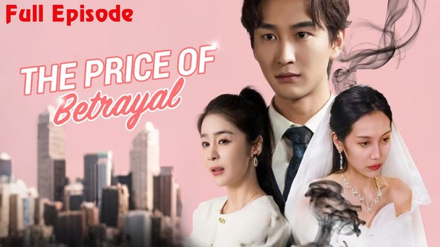 The Price of Betrayal Full | Eng Sub