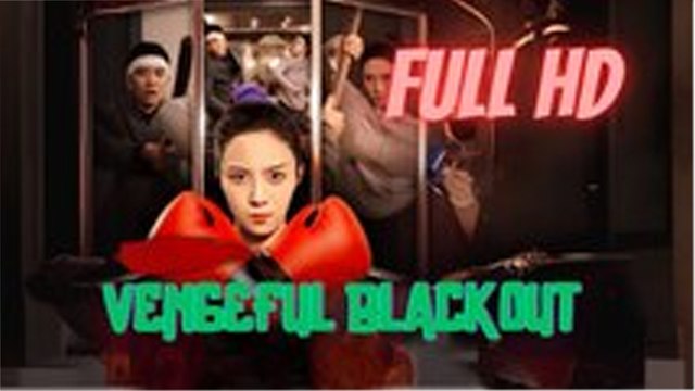 Vengeful Blackout Full | [ChineseDrama]