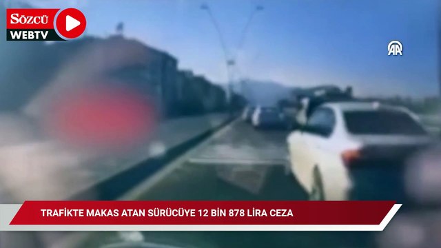 Trafikte makas atan sürücüye 12 bin 878 lira ceza kesildi
