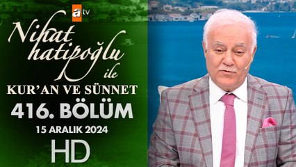 Nihat Hatipoğlu ile Kur'an ve Sünnet 415. Bölüm | 15 Aralık 2024