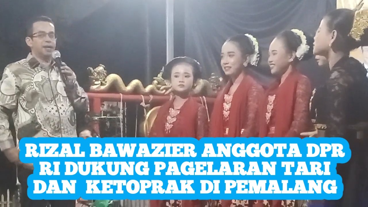 Rizal Bawazier Anggota DPR Fraksi PKS Dukung Pagelaran Seni Ketoprak dan Tari di Pemalang