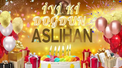 ASLIHAN - Doğum Günün Kutlu Olsun Aslıhan