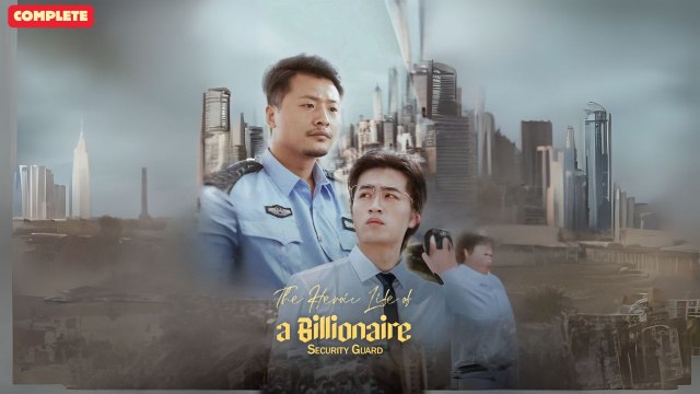 The Heroic Life Of A Billionaire Security Guard (Chinese Drama English Subtitles )