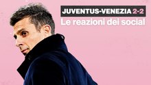 Juventus-Venezia 2-2: le reazioni social