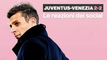 Juventus-Venezia 2-2: le reazioni social