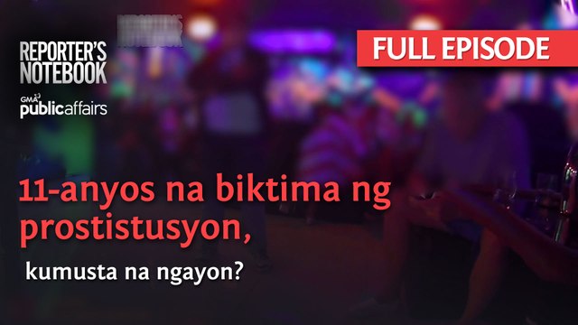 11-anyos na biktima ng prostistusyon, kumusta na ngayon? (Full Episode) | Reporter’s Notebook