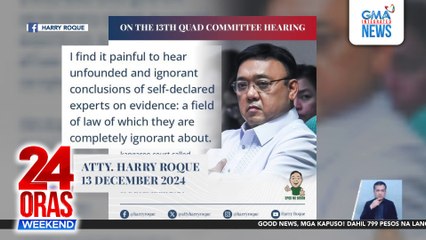 Harry Roque, sinabing walang basehan ang mga pahayag ng Quad Committee na tinawag niyang "Kangaroo Court" | 24 Oras Weekend