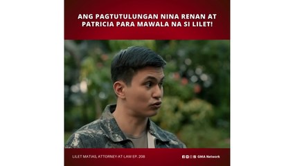 Lilet Matias, Attorney-at-Law: Renan x Patricia Collab! (Episode 208)