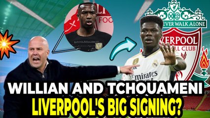 ⚠️  TRANSFER WINDOW! WILLIAN PACHO AND TCHOUMENI: LIVERPOOL'S BIG SIGNINGS?  ⚠️