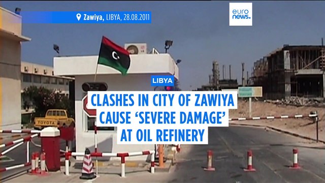 Clashes in Libyan city of Zawiya cause 'severe damage' at oil refinery