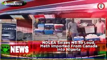 NDLEA Seizes ₦3.3b Loud, Meth Imported From Canada Into Nigeria