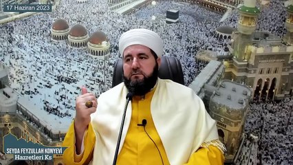 Seyda Feyzullah Konyevi Hazretleri Ks - 17 Haziran 2023 Cumartesi Sohbeti