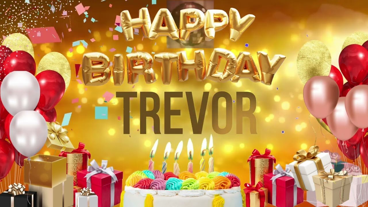 TREVOR - Happy Birthday Trevor