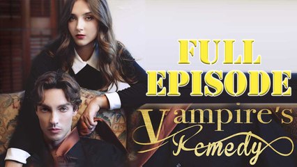 Vampire's Remedy Full Episode