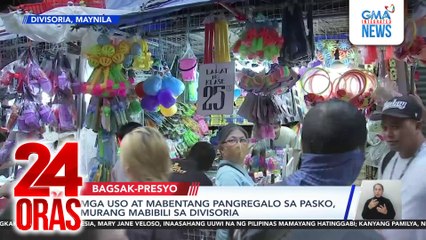 Mga uso at mabentang pangregao sa Pasko, murang mabibili sa Divisoria | 24 Oras