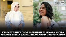 Kesehatannya Drop Usai Bertikai dengan Nikita Mirzani, Shella Saukia: Nyawaku di Ujung Tanduk