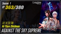 【Ni Tian Zhizhun】  Season 1 EP 363 - Against The Sky Supreme | Donghua 1080P