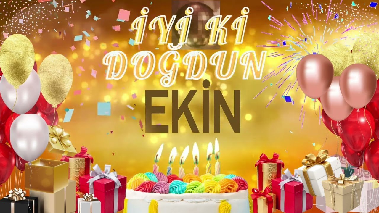 EKİN - Doğum Günün Kutlu Olsun Ekin
