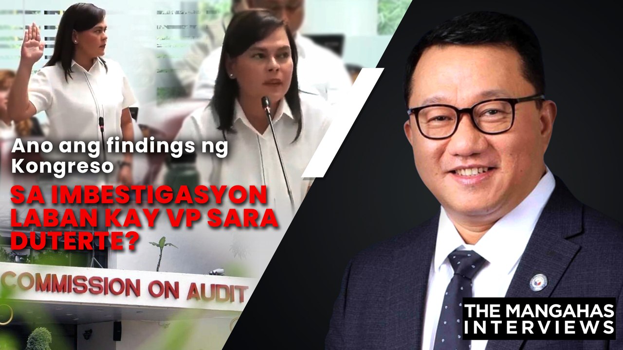 Ano ang findings ng Kongreso sa imbestigasyon kay VP Sara Duterte? | The Mangahas Interviews