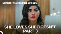 She Loves She Doesn’t All Episodes Part 3