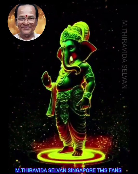 கலை முதலாகி விநாயகா துணை TMS LEGEND M.THIRAVIDA SELVAN SINGAPORE TMS FANS