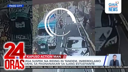 Mga suspek na riding in tandem, inirereklamo dahil sa pagnanakaw sa ilang estudyante | 24 Oras