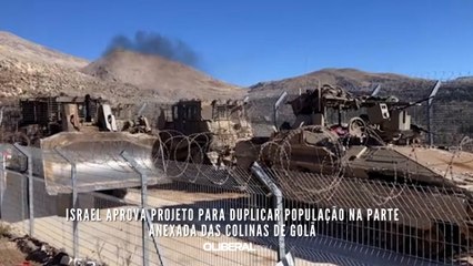 Israel aprova projeto para duplicar população na parte anexada das Colinas de Golã