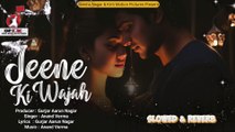 Jeene Ki Wajah Slowed & Reverb
