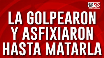 Brutal asesinato de una joven: la golpearon y asfixiaron hasta matarla