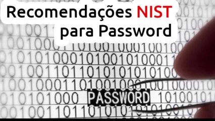 Recomendações da NIST para Password e como saber se o password é FRACO
