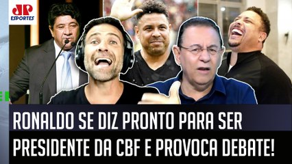"TEM MUITA VAIDADE!!! POR%@! Se o Ronaldo Fenômeno for PRESIDENTE da CBF..." DEBATE FERVE!