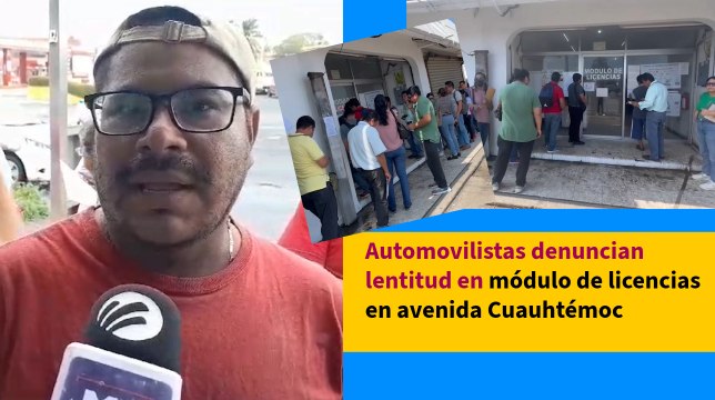 Automovilistas denuncian lentitud en módulo de licencias en avenida Cuauhtémoc