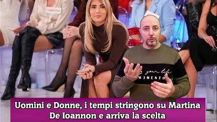 Uomini e Donne, i tempi stringono su Martina De Ioannon e arriva la scelta