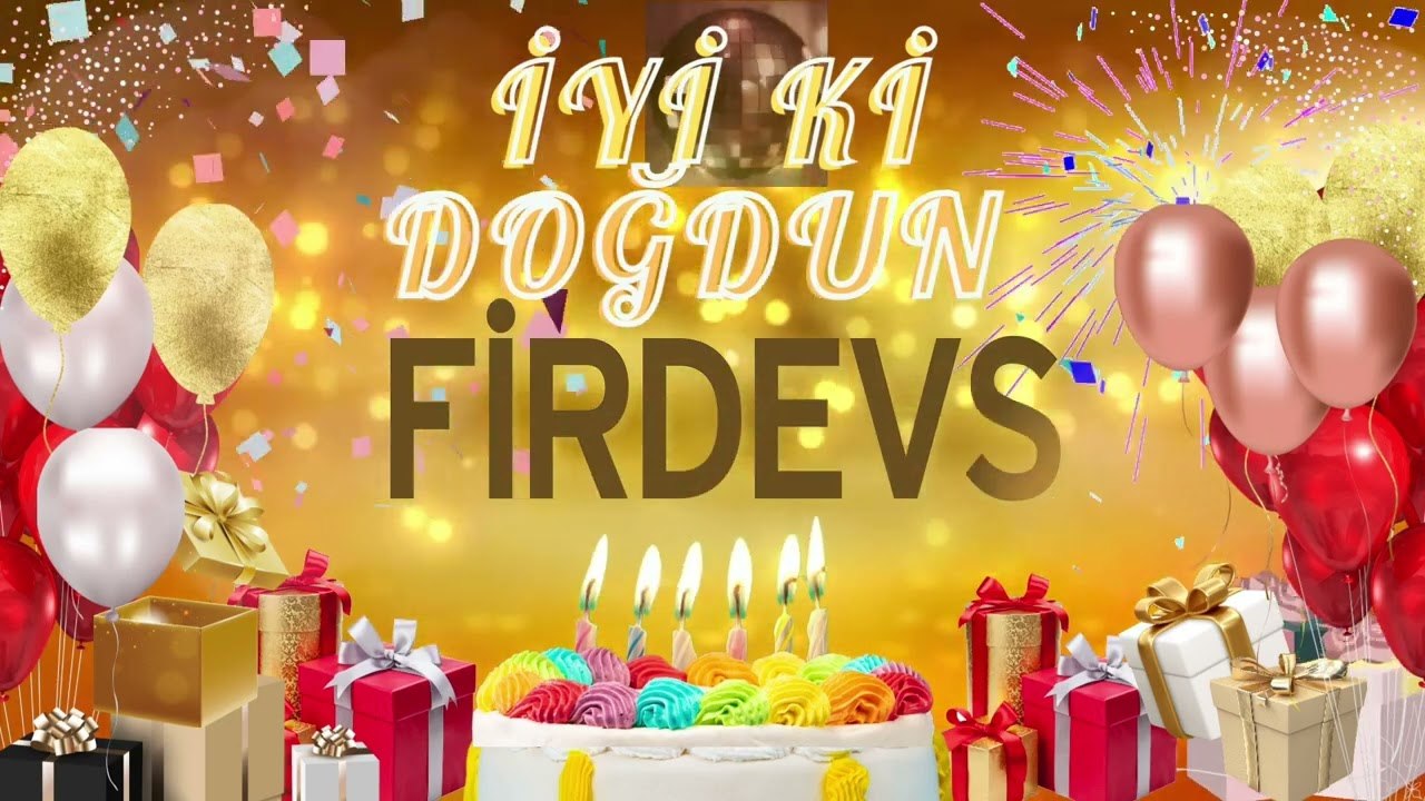 FİRDEVS - Doğum Günün Kutlu Olsun Firdevs