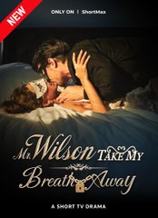 Mr. Wilson, Take My Breath Away 💕 Completed Short Drama