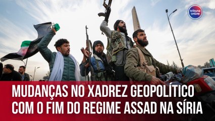 Mudanças no xadrez geopolítico com o fim do regime Assad na Síria | Opinião Internacional #20