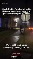 Police canvass Detroit neighborhood after man is fatally shot at home