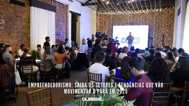 Empreendedorismo: Saiba os setores e tendências que vão movimentar o Pará em 2025