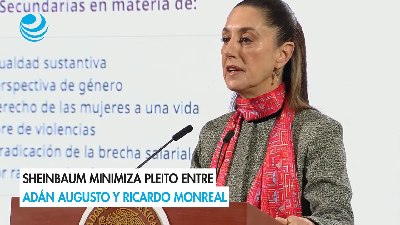 Sheinbaum minimiza pleito entre Adán Augusto y Ricardo Monreal