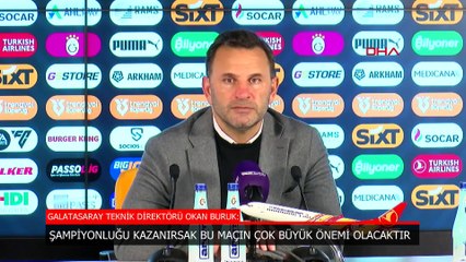 Okan Buruk: Şampiyonluğu kazanırsak bu maçın da çok büyük payı olacak