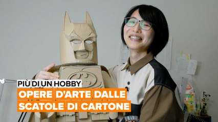 Più di un hobby: Opere d'arte dalle scatole di cartone